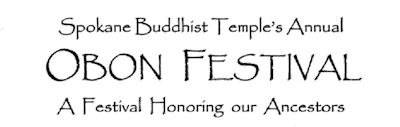 Japanese events festivals 2023 Annual Spokane Buddhist Temple Obon Festival Event (A Festival Honoring Our Ancestors: Bon Odori Dancing, Games, Japanese Artists & Crafts..)