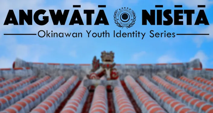 Angwātā x Nīsētā: Okinawan Youth Identity Series
