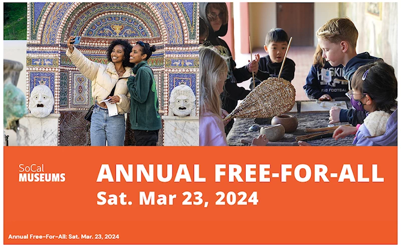 2024 SoCal Museums Free-for-All: March 23, 2024 (30+Museums: Presenting Art, Cultural Heritage, Film, Natural History, Science) Free Admission