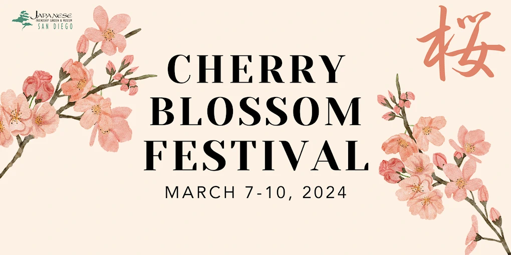 2024 - 19th Annual Cherry Blossom Festival Celebration - Japanese Friendship Garden, Balboa Park (Vendors) March 7, 8, 9, 10 - 2024 (4 Days)