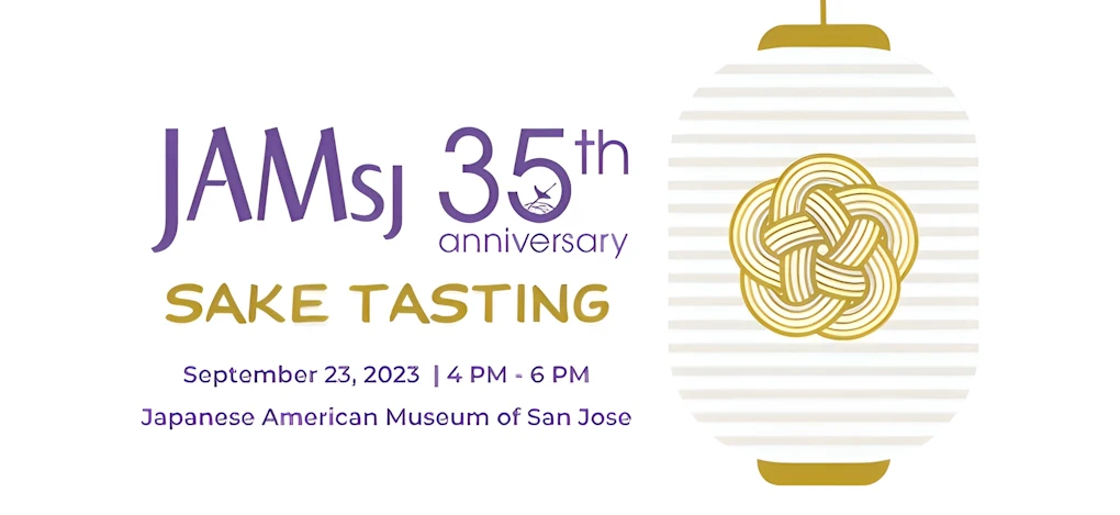 2023 - 35th Anniversary Sake Tasting at  San Jose Japanese American Museum (JAMsj), San Jose Japantown | Japanese-City.com