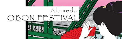 Japanese events venues location festivals 2024 Alameda Annual Summer Obon Festival (Bon Dancing, Japanese Food, etc.) Buddhist Temple of Alameda (Saturday)