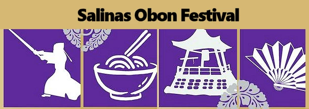 Japanese events venues location festivals 2024 Salinas Obon Festival (Bon Dance, Japanese Food, Games, Taiko, Tea Ceremony, Martial Arts..) Buddhist Temple of Salinas (Sunday) 
