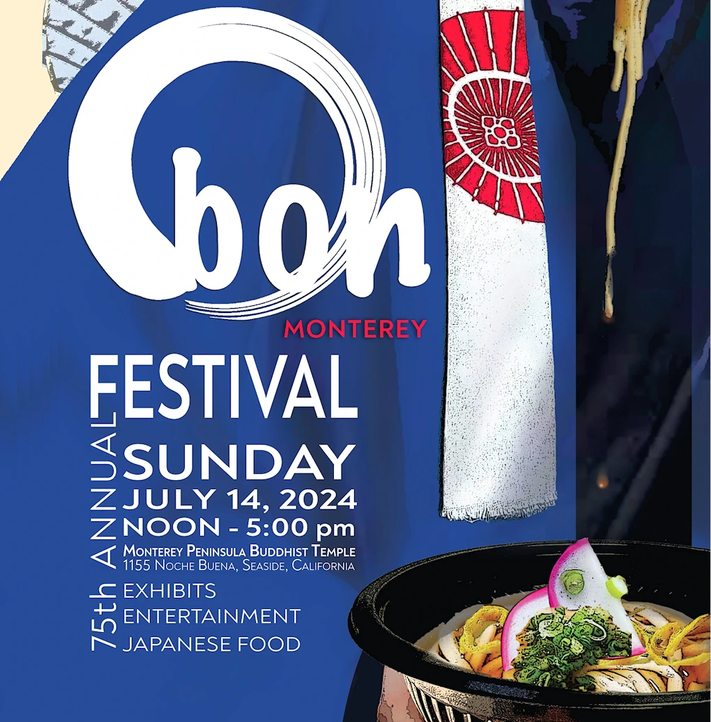 2023 Monterey Peninsula Buddhist 75st Annual Temple Obon Festival (Sunday) Bon Odori, Japanese Food, Entertainment, Ikebana Exhibits, Games, Crafts..