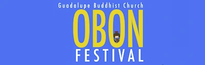 Japanese events venues location festivals 2023 Guadalupe Buddhist Church Annual Obon Festival (Live Taiko, Bon Odori, Teriyaki Chicken & Beef, Udon, Sushi, Bonsai Exhibit, Martial Arts..) Sun