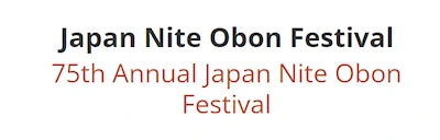 2023 - 75th Annual Japan Nite Summer Obon Festival - Idaho Oregon Buddhist Temple (Saturday) (Obon Dancing, Japanese Food, Live Taiko, Etc.)