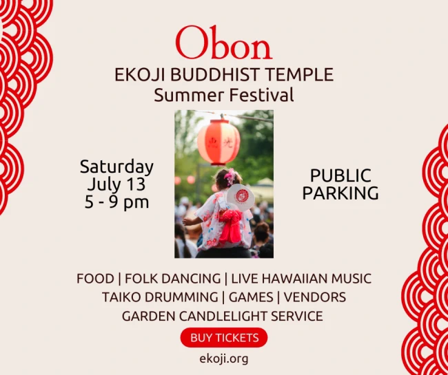 2024 Annual Ekoji Buddhist Annual Summer Obon Festival Event (Bon Odori Dancing, Food, Live Taiko, Vendors, Games, Candlelight Service..) Saturday