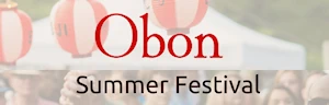 2023 - Annual Ekoji Buddhist Annual Summer Obon Festival Event (Bon Odori Dancing, Food, Live Taiko, Vendors, Games, Candlelight Service..) Saturday