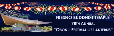 Japanese events venues location festivals 2024 - 78th Annual Fresno Obon Odori Festival Event (Japanese Food, Bon Odori Dancing, Raffle, Lanterns, Beer..) Saturday