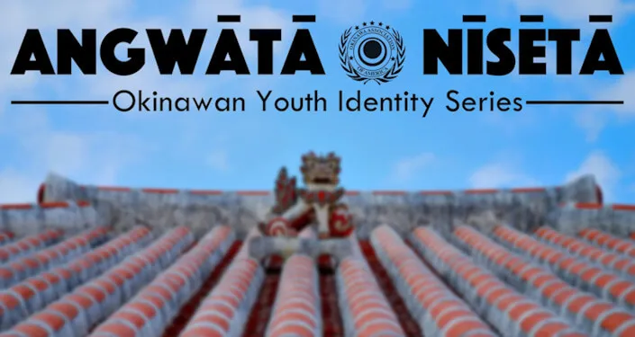 Angwātā x Nīsētā: Okinawan Youth Identity Series | Japanese-City.com