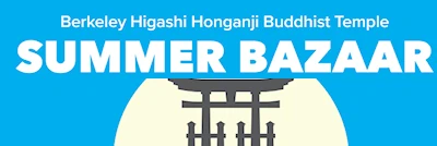 Japanese events festivals 2023 Annual Summer Bazaar - Berkeley Higashi Temple (Japanese Food, Games, Crafts, Raffle, etc.) Sunday