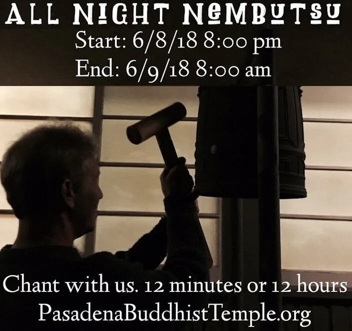 All Night Nembutsu - Gathering to Say the Nembutsu Aloud to Strengthen the Practice of Chanting and Repeating the Buddha's Name. 