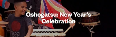 Japanese events venues location festivals 2025 New Year's Celebration: Oshogatsu (Japanese Cultural Events, Live Taiko, Rice Pounding, Calligraphy, Kite-Making, Lion Dancing..)