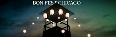 Japanese events venues location festivals 2023 Annual Bon Fest Chicago Festival Event (お盆, also known as Bon Festival) Bon Odori Dancing, Taiko Drumming, & Festivities..)