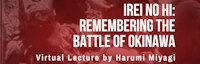 Irei no Hi: Remembering the Battle of Okinawa (Virtual Lecture)
