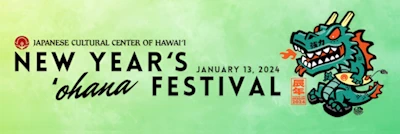 Japanese events venues location festivals 2023 - 31st Annual New Year's ʻOhana Festival (Celebration of Hawaiʻi's Beloved Local and Japanese New Year's Traditions)