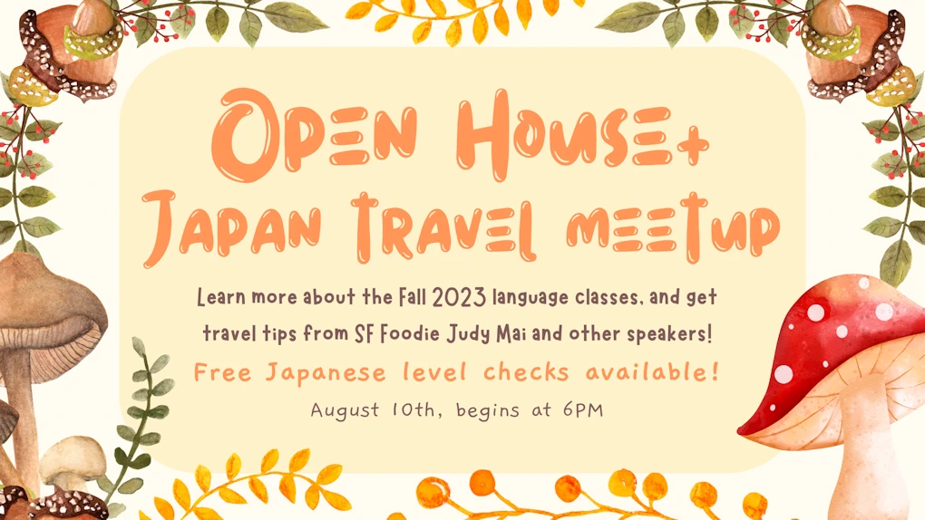 2023 - Japan Society Fall Language Open House & Japan Travel Meetup (Make Friends With Other Fans of Japan, & Learn the Latest travel Hot Spots)