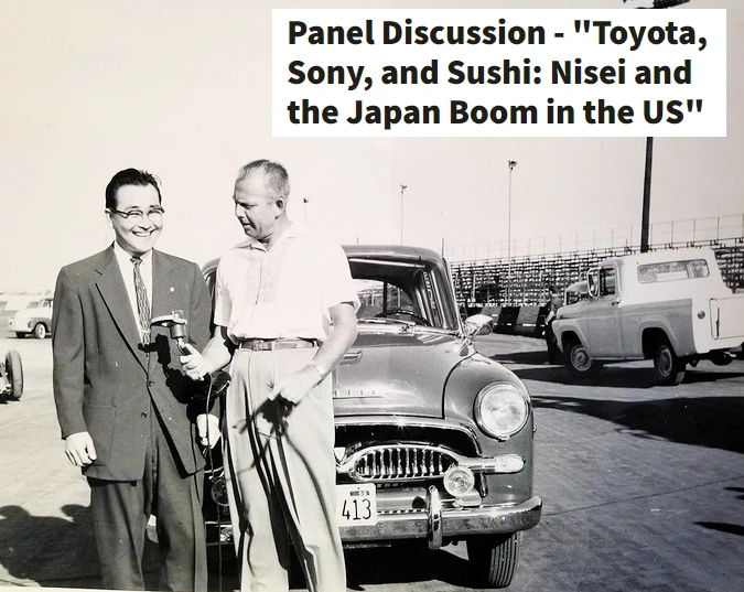 2024 Panel Discussion - 'Toyota, Sony, and Sushi: Nisei and the Japan Boom in the US'