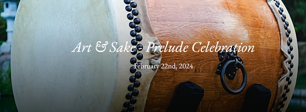 2024 Art & Sake - Prelude Celebration (Evening of Traditional Japanese Culture, With Phoenix's Taiko Community for a Culturally Experience) | Japanese-City.com