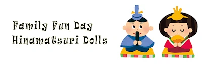 2024 Family Fun Day: Hinamatsuri Dolls (Come Celebrate Hinamatsuri, the Japanese Doll Festival, by Creating Your Own Hinamatsuri Doll!)