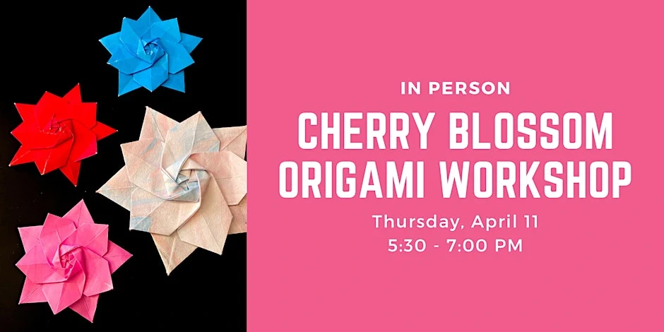 2024 Cherry Blossom Origami Workshop (Make Origami Cherry Blossoms and Other Flowers to Ring in the Spring)