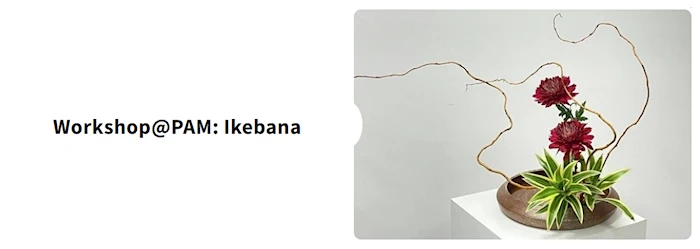 2024 Workshop@PAM: Ikebana: Discover the Art of Ikebana in Our Hands-On Workshop Series (3 Class Series)  | Japanese-City.com