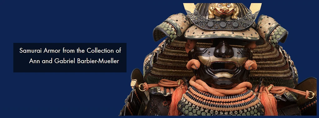 2024 Samurai Armor from the Collection of Ann and Gabriel Barbier-Mueller (April 9 - Aug 4, 2024) Virginia Museum of Fine Arts (VIDEO)