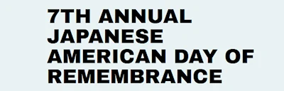 Japanese events venues location festivals 2024 - 7th Annual Japanese American Day of Remembrance (Resource Fair, Panel Conversations, Live Taiko..)