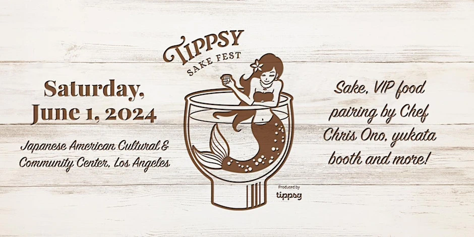 2024 Tippsy Sake Fest (A Day of Sake, Food & Fun Featuring Uniquely Themed Booths, Yukata & More!) #JACCC | Japanese-City.com