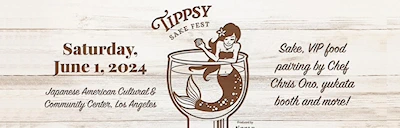 Japanese events venues location festivals 2024 Tippsy Sake Fest (A Day of Sake, Food & Fun Featuring Uniquely Themed Booths, Yukata & More!) #JACCC