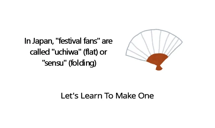 2024 Family Fun Day: Festival Fans - In Japan, 'Festival Fans' are Commonly Called 'Uchiwa' (うちわ) for Flat Fans and 'Sensu' (扇子) for Folding Fans | Japanese-City.com