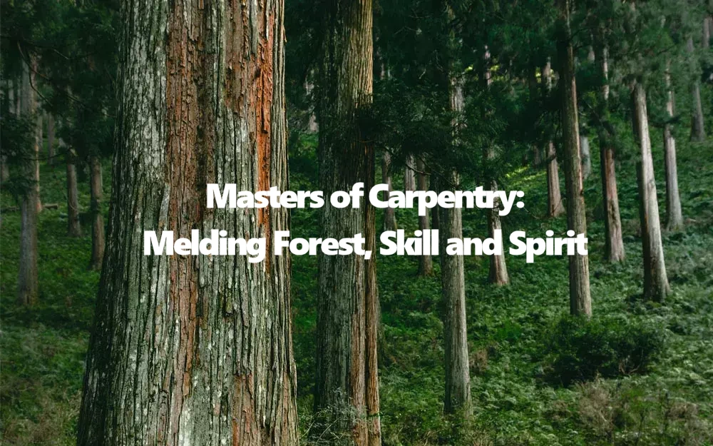 2024 Masters of Carpentry: Melding Forest, Skill and Spirit | Japanese-City.com