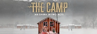 Japanese events venues location festivals 2025: The Camp: An Opera in Two Acts: About Family, Injustice, and Resilience During WWII (Feb 22 - Mar 2, 2025)
