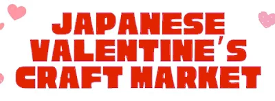 Japanese events venues location festivals 2025 Japanese Valentine's Craft Market: Celebrate Love with Unique Handmade Gifts from 15+ Japanese Craft Vendors!