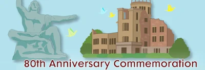 80th Anniversary of Atomic Bombing of Hiroshima/Nagasaki