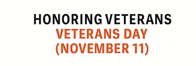 Veterans Day: Honoring the Courage and Sacrifice of All Who Served (Government, Post Offices, Banks, and Schools Closed.)