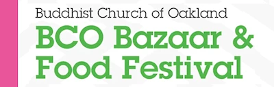 Japanese events festivals 2024 BCO Bazaar & Food Festival: Sake, Sushi & Udon, Teriyaki Chicken & Steak, Games, Silent Auction, Bingo, Raffle - Buddhist Church of Oakland