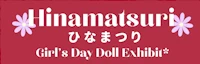 Japanese events festivals 2023 Hinamatsuri Girl's Day Doll Exhibit - Japanese American Museum of San Jose 