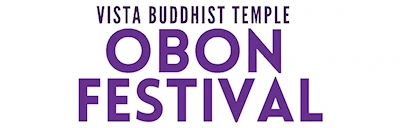 2024 Vista Buddhist Temple Summer Obon Festival Event (Taiko, Bon Odori Dancing, Japanese Food, Silent Auction, Marketplace..) 2 Days